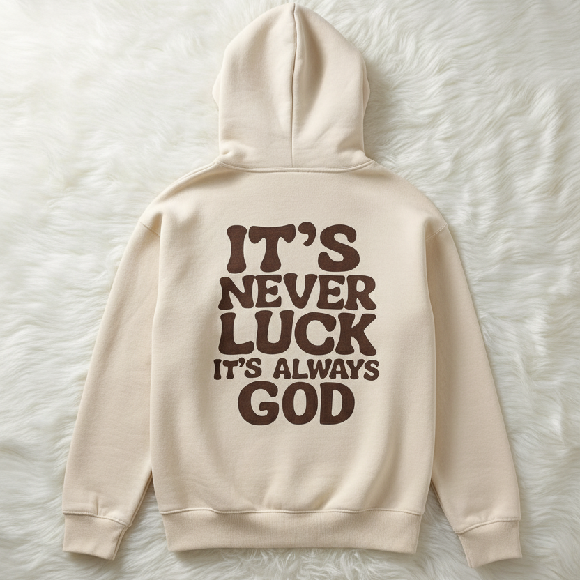 Its never luck its always GOD hoodie